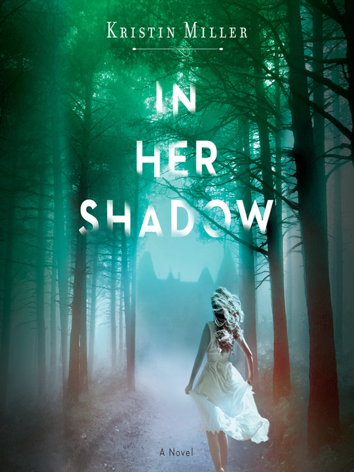 Title details for In Her Shadow by Kristin Miller - Wait list